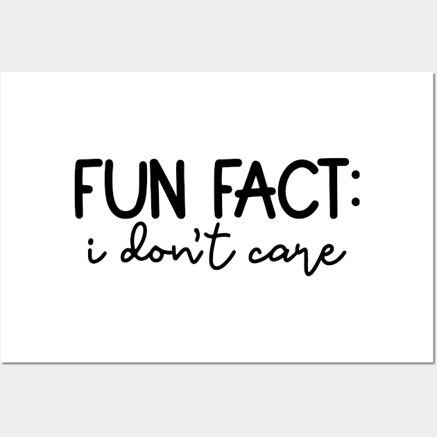 Fun Fact: I Don't Care, Sarcastic Design Wall Art by UrbanLifeApparel